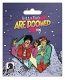BILL & TED ARE DOOMED PIN/ SEP200323