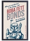 STAR WARS BOBA FETT BONDS/ AUG213148