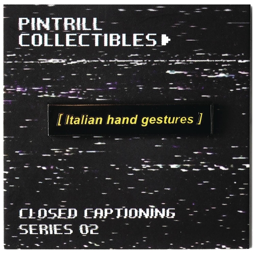 CLOSED CAPTIONS ITALIAN HAND GESTURES ENAMEL PIN/ OCT223034